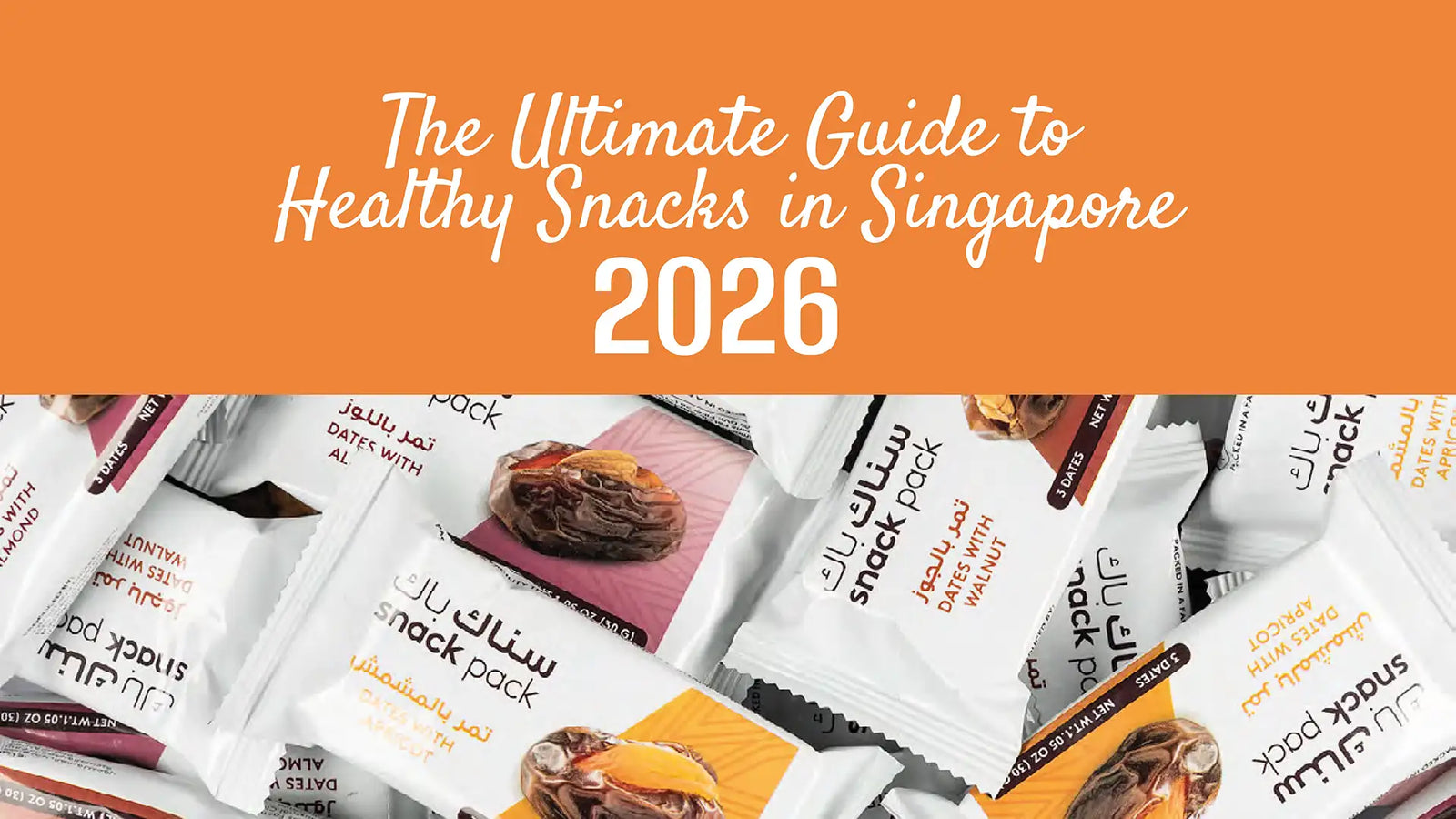 The ultimate guide to healthy snacks in Singapore 2026, shown over a vibrant collage of Nalya brand date snack packs.